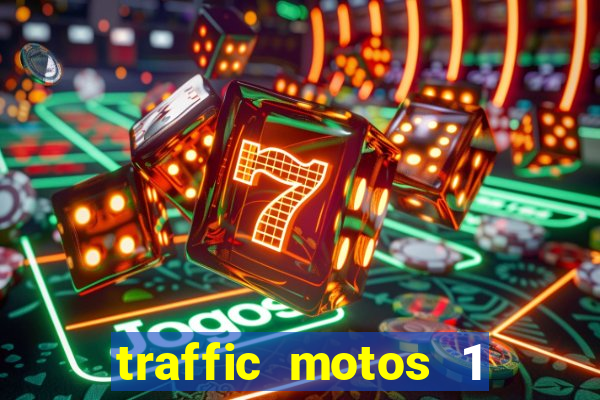 traffic motos 1 dinheiro infinito